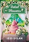 Fatal Flowers: A Flower House Mystery