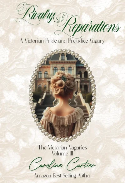 Rivalry & Reparations: A Victorian Pride and Prejudice Vagary