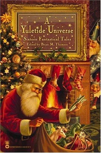 A Yuletide Universe: Sixteen Fantastical Tales