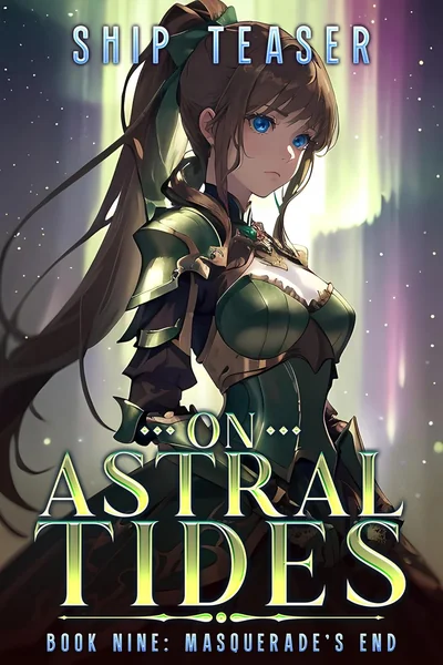 On Astral Tides - Book Nine - Masquerade's End: A Modern-day return of magic LitRPG