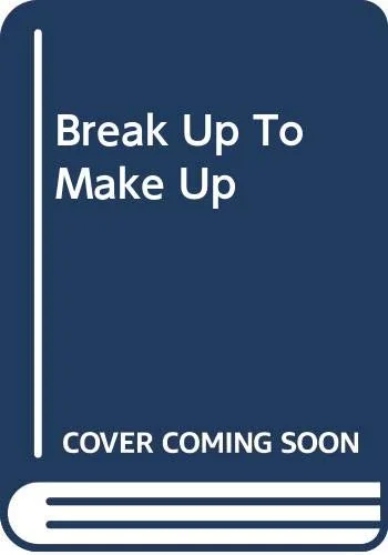 Break Up to Make Up