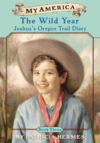 The Wild Year: Joshua's Diary, The Oregon Trail ~ 1848
