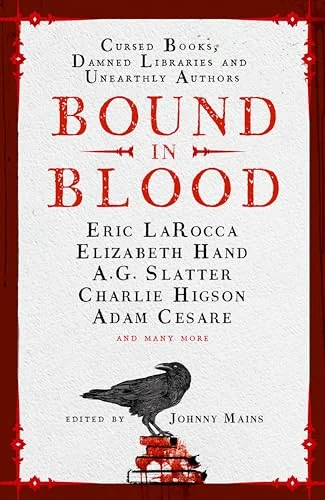 Bound in Blood: Stories of Cursed Books, Damned Libraries and Unearthly Authors