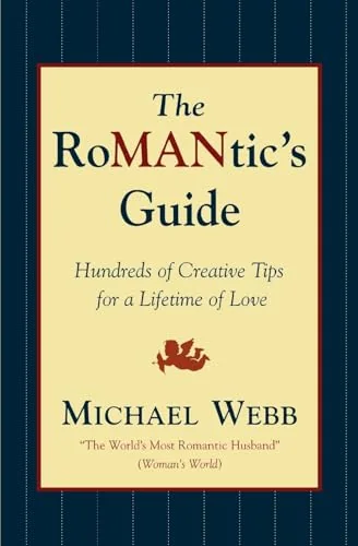 The RoMANtics Guide: Hundreds of Creative Tips for a Lifetime of Love