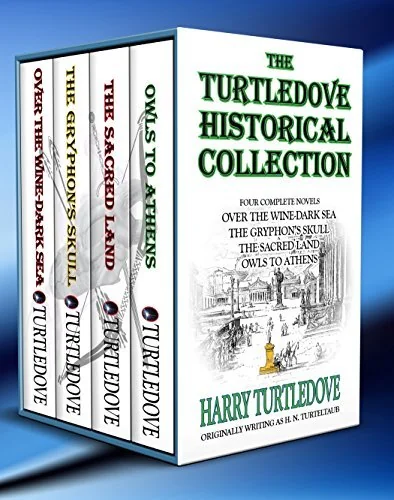 The Turtledove Historical Collection: Over the Wine-Dark Sea - The Gryphon's Skull - The Sacred Land - Owl to Athens