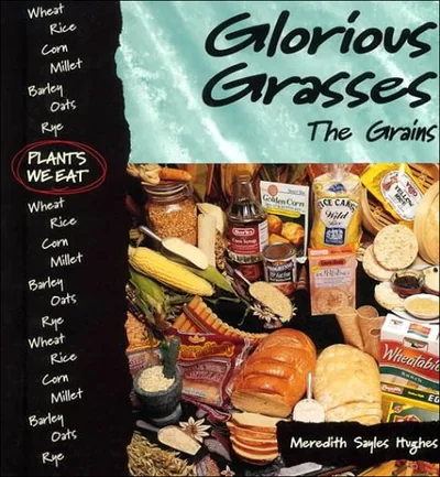Glorious Grasses : The Grains