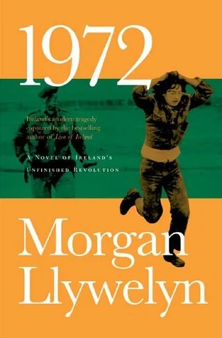 1972: A Novel of Ireland's Unfinished Revolution