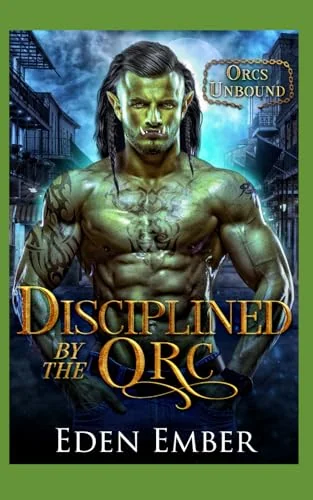 Disciplined by the Orc: Orcs Unbound