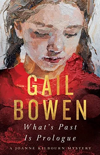 What’s Past Is Prologue: A Joanne Kilbourn Mystery