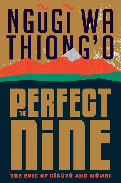 The Perfect Nine: The Epic of Gĩkũyũ And Mũmbi
