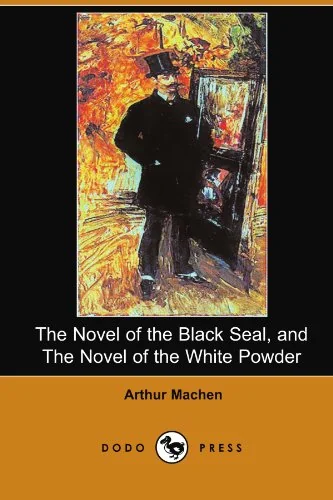 The Novel of the Black Seal, and the Novel of the White Powder