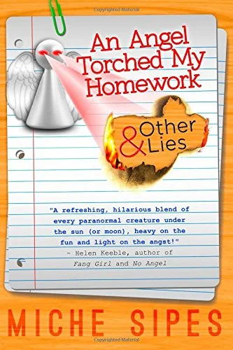 An Angel Torched My Homework and Other Lies