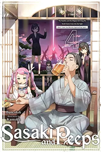 Sasaki and Peeps, Vol. 4 (light Novel): The Psychics and the Magical Girl Drag the Death Game Crew Into the Fight ~Alert! Giant Sea Monster Approaching Japan~