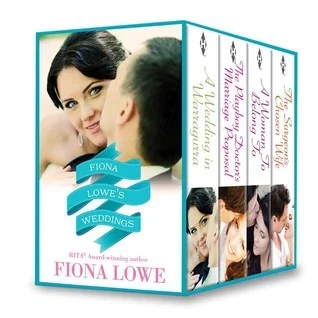 Fiona Lowe's Weddings: A Woman to Belong To / A Wedding in Warragurra / The Surgeon's Chosen Wife / The Playboy Doctor's Marriage Proposal