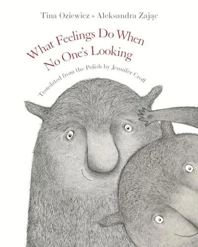 What Feelings Do When No One’s Looking