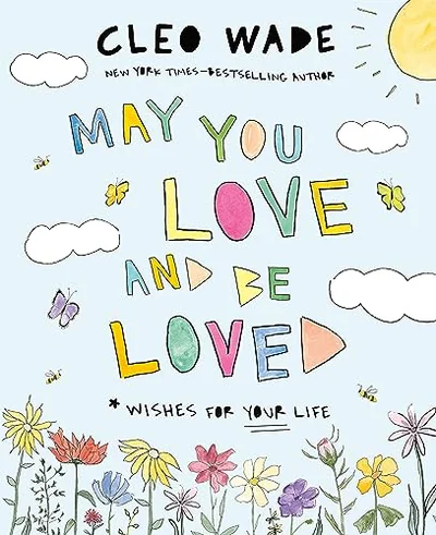 May You Love and Be Loved: Wishes for Your Life