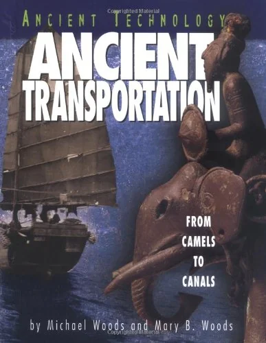 Ancient Transportation: From Camels to Canals
