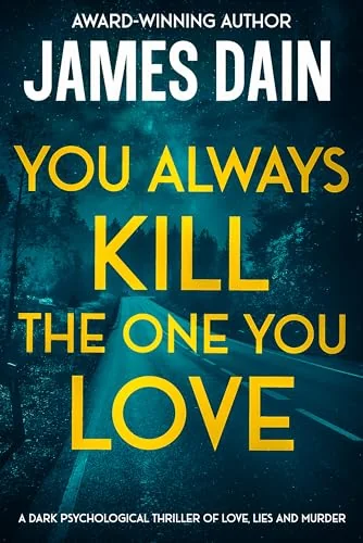 You Always Kill the One You Love: A Dark Psychological Thriller of Love, Lies and Murder (Twisted)