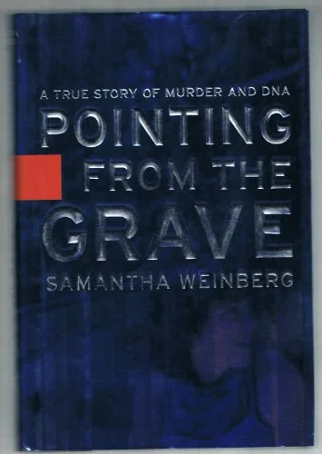 Pointing From The Grave: A True Story of Murder and DNA