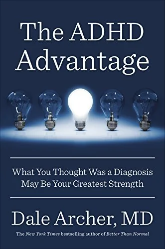 The ADHD Advantage: What You Thought Was a Diagnosis May Be Your Greatest Strength