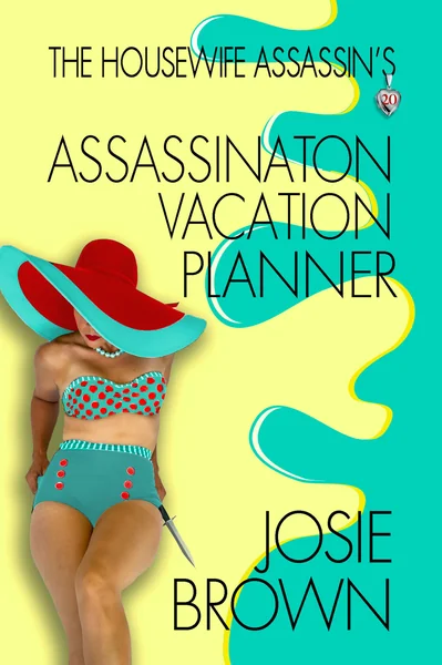 The Housewife Assassin's Assassination Vacation Planner