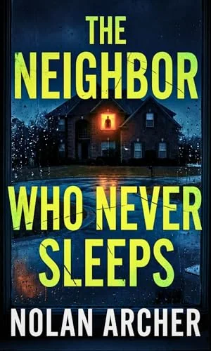THE NEIGHBOR WHO NEVER SLEEPS: “Every cul-de-sac has a watcher. On this one, she’s the danger.” (The Shadowed Suburbs Series)