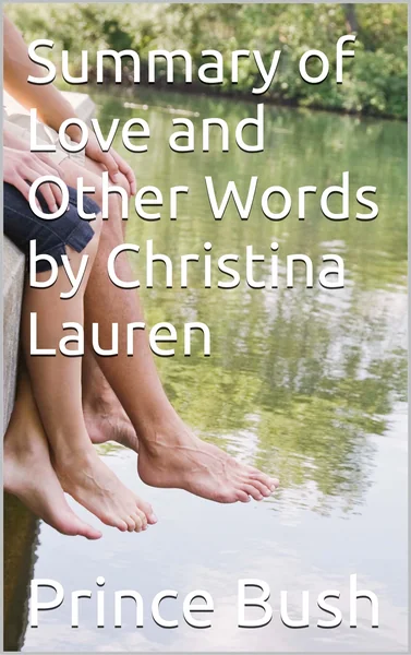 Summary of Love and Other Words by Christina Lauren