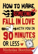 How to Make Someone Fall in Love With You in 90 Minutes or Less