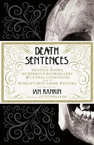 Death Sentences: Stories of Deathly Books, Murderous Booksellers and Lethal Literature