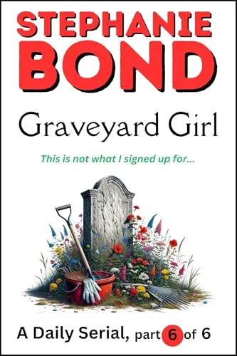 GRAVEYARD GIRL: part 6 of 6