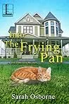 Into the Frying Pan
