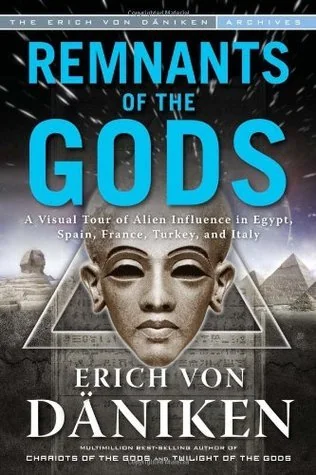 Remnants of the Gods: A Visual Tour of Alien Influence in Egypt, Spain, France, Turkey, and Italy