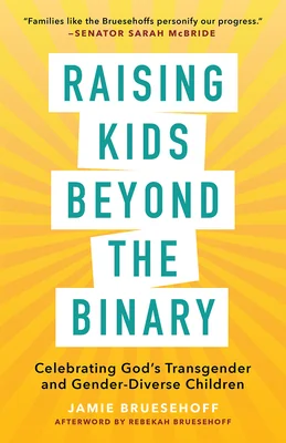 Raising Kids beyond the Binary: Celebrating God’s Transgender and Gender-Diverse Children
