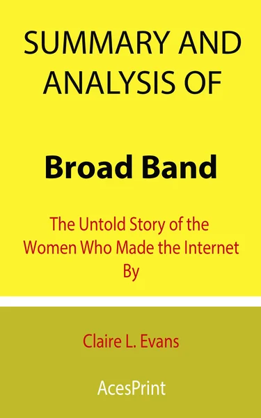 Broad Band: The Untold Story of the Women Who Made the Internet