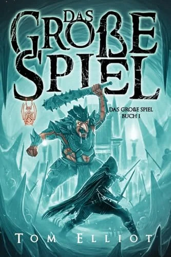 Das Große Spiel, Buch 1: Ein Dark Fantasy Abenteuer