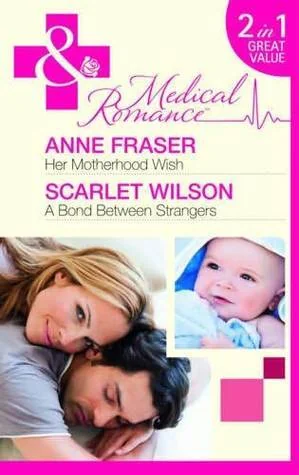 Her Motherhood Wish / A Bond Between Strangers