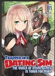 Trapped in a Dating Sim - The Word of Otome Games is Tough for Mobs : Volume 1