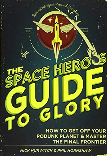 The Space Hero's Guide to Glory