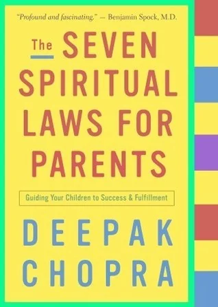 The Seven Spiritual Laws for Parents: Guiding Your Children to Success and Fulfillment