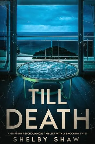 Till Death: A gripping psychological thriller with a shocking twist
