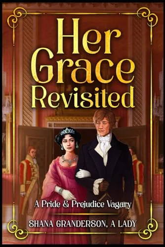 Her Grace Revisited: A Pride & Prejudice Vagary