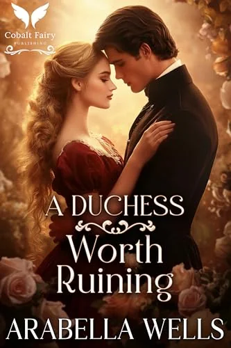 A Duchess Worth Ruining: A Historical Regency Romance Novel (Saved by Scandal Book 1)