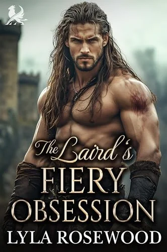 The Laird’s Fiery Obsession: Scottish Damsel in Distress Romance (The Highland Sisters’ Secret Desires Book 5)