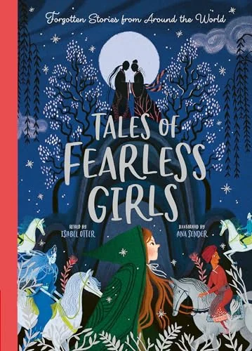 Tales of Fearless Girls: Forgotten Stories from Around the World