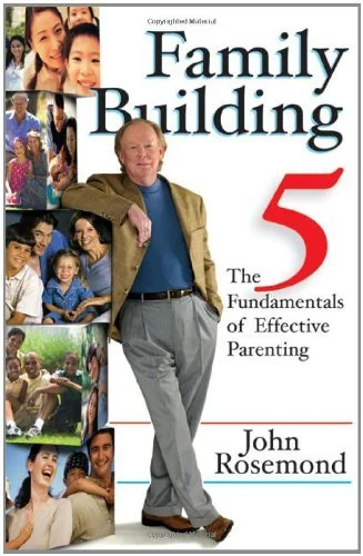 Family Building: The Five Fundamentals of Effective Parenting