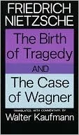 The Birth of Tragedy and The Case of Wagner