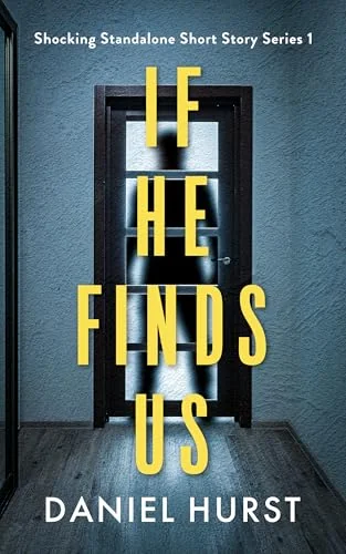 If He Finds Us: A psychological thriller short story (Shocking Standalone Short Story Series Book 1)