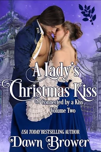 A Lady's Christmas Kiss: Connected by a Kiss Volume 2