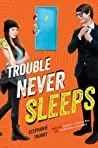 Trouble Never Sleeps