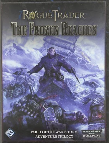 Rogue Trader: The Warpstorm Trilogy Part I: The Frozen Reaches